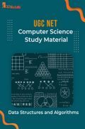UGC NET Computer Science Study Material Data Structures and Algorithms UGC NET Computer Science Study Material Data Structures and Algorithms